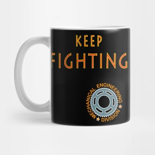 keep fighting | mechanical engineering division Mug